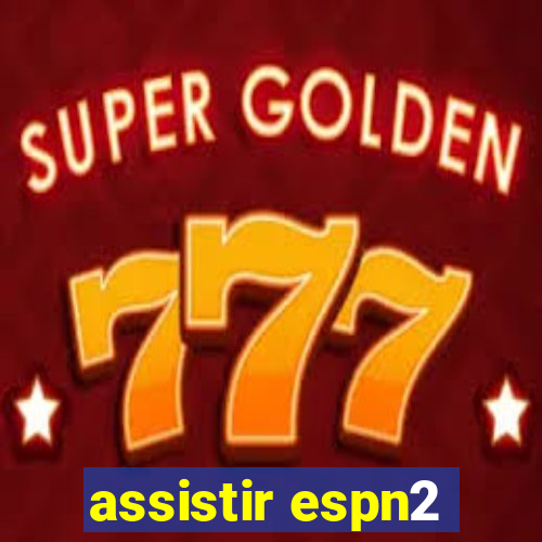 assistir espn2